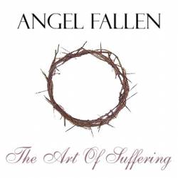 Angel Fallen : The Art of Suffering